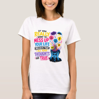 Camiseta Se Você Realmente Quer Arruinar Sua Vida… Acredite