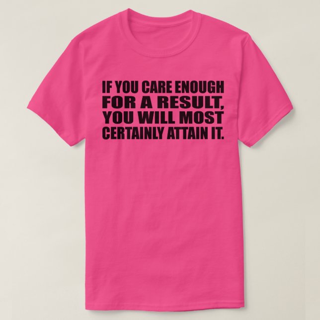 Camiseta Se você se importa o suficiente para um resultado, (Frente do Design)
