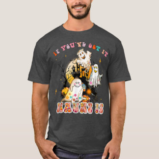 Camiseta Se você tem isso assombrado, é um fantasma de Hipp