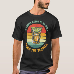Camiseta Se você vai ficar salgado traga a tequila vinta