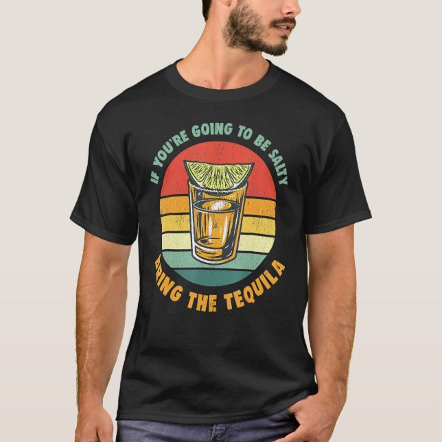 Camiseta Se você vai ficar salgado traga a tequila vinta (Frente)