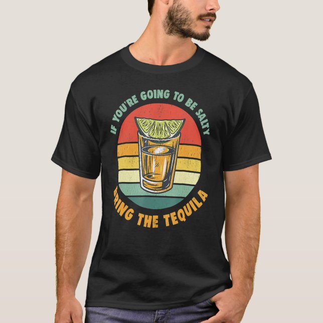 Camiseta Se você vai ficar salgado traga a tequila vinta (Frente)
