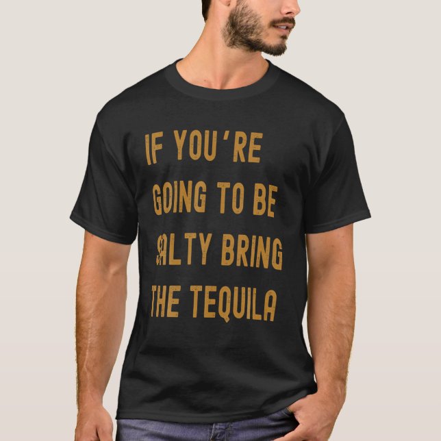 Camiseta Se você vai ser salgado, traga a tequila (Frente)