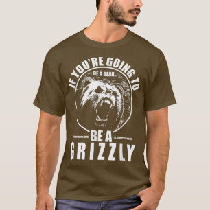 Camiseta Se você vai ser um Urso, seja um Engraçado 