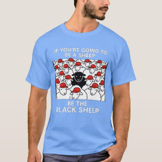 CAMISETA SE VOCÊ VAI SER UMA OVELHA SEJA A OVELHA NEGRA
