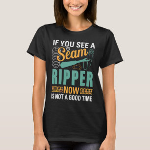 Camiseta Se você vê um Desmanchador de Costuras Agora Não é