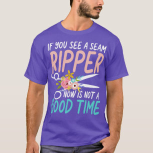 Camiseta Se Você Vê Um Estripador De Costura Agora Não É Um
