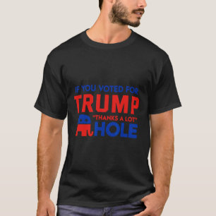 Camiseta Se Você Votar Em Trump obrigado Um Bocado' Buraco