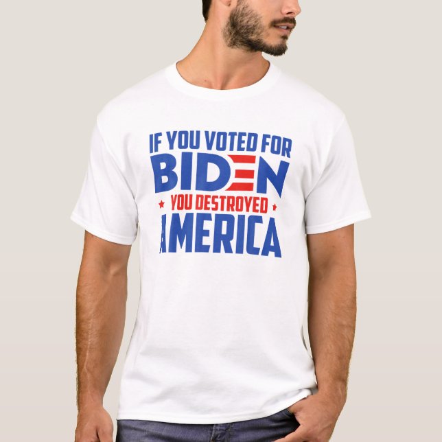 Camiseta Se Votou A Favor Da Biden, Destruiu A América (Frente)