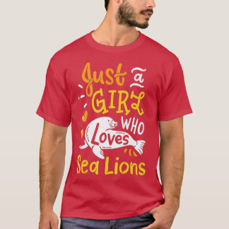 Camiseta Sea Lion Just A Girl Who Loves Sea Lions Funny Gif