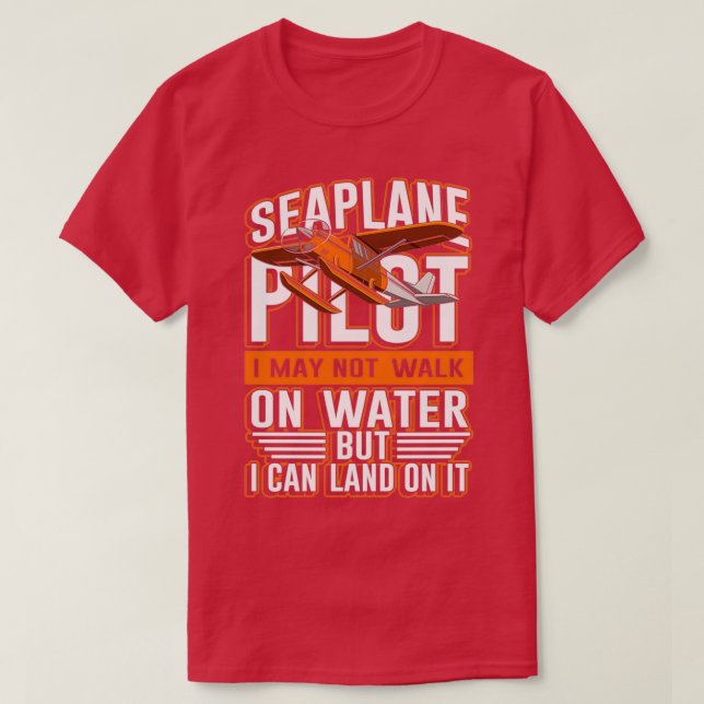 Camiseta Seaplane pilot not walk on water I can land on it  (Frente do Design)