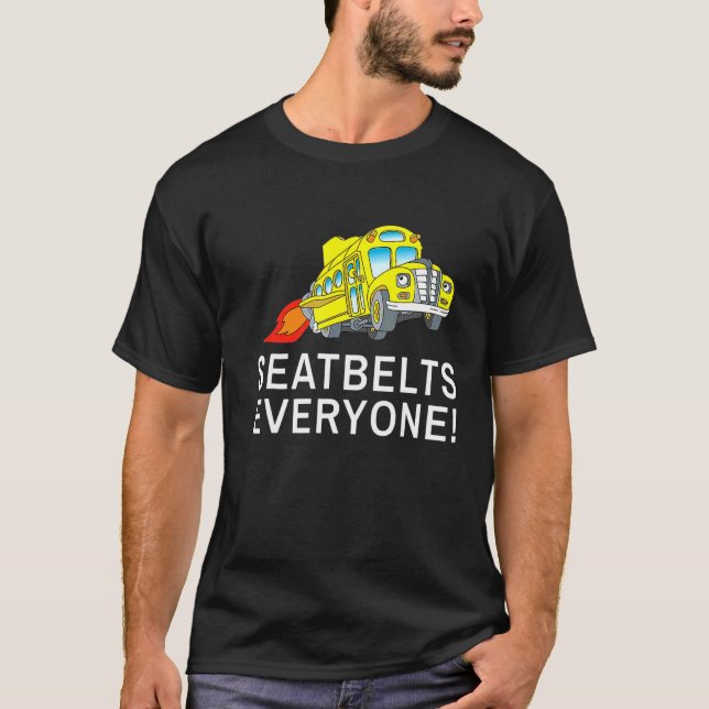 Camiseta Seatbelts Everyone  Magic School Bus Driver 1 (Frente)