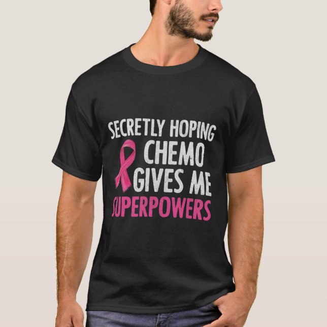 Camiseta Secretamente Hoping Chemo me dá super poderes para (Frente)