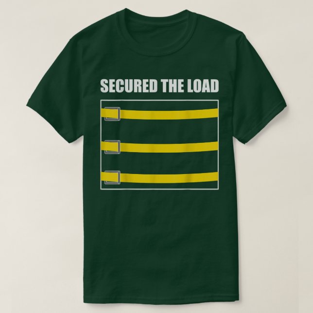 Camiseta Secured Load Truck Belt Funny Truck Driver Tubby T (Frente do Design)