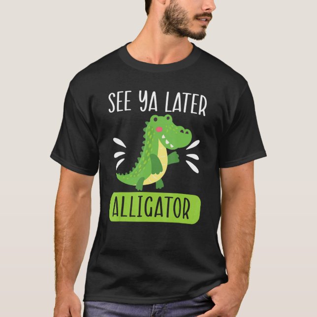 Camiseta See Ya Later Alligator  Zookeeper Crocodile (Frente)