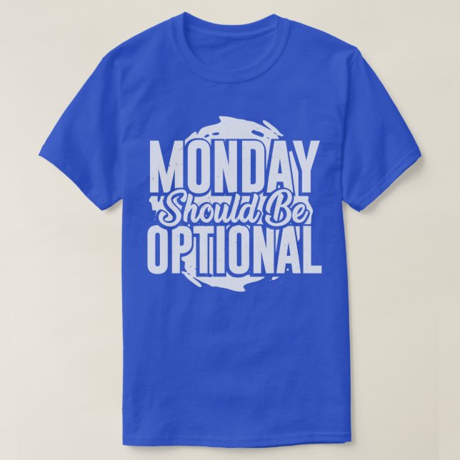 Camiseta Segunda-Feira Deve Ser Opcional (Frente do Design)
