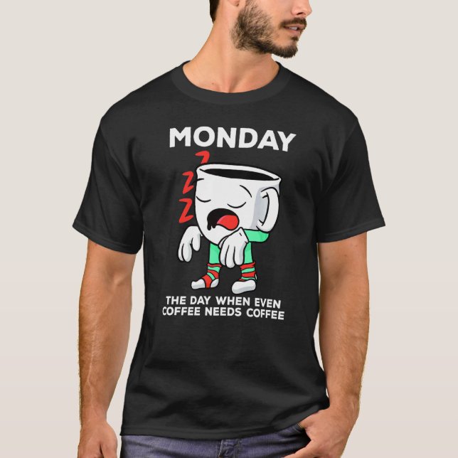 Camiseta Segunda-Feira No Dia Em Que Até O Café Precisa De  (Frente)