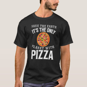 Camiseta Segura a Terra É o único planeta com pizza piz