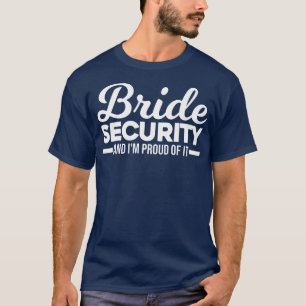 Camiseta Segurança da Noiva Feminina e eu me orgulho disso