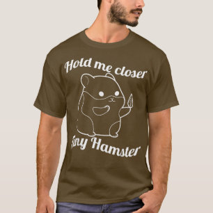 Camiseta Segure-me perto de um pequeno hamster para roedore