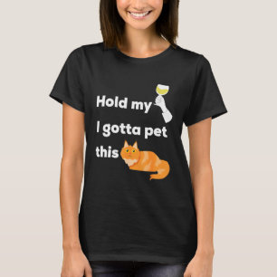 Camiseta Segure Meu Vinho Tenho Que Pôr Esse Gato De Gato E