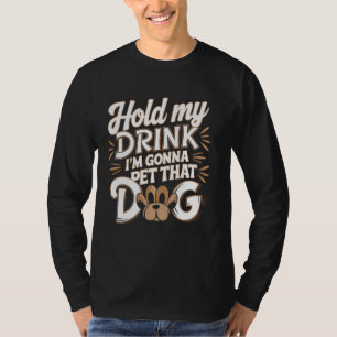 Camiseta Segure minha bebida, vou deixar aquele cachorro en