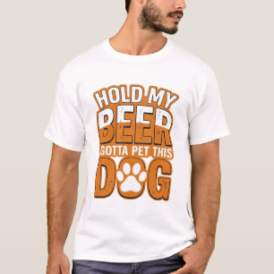 Camiseta Segure Minha Cerveja Eu Tenho Que Acariciar Este C