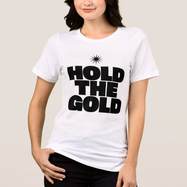Camiseta "Segure o Ouro | Seja Ousada  (Frente)