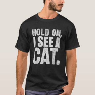 Camiseta Segure Ontem Eu Vejo Um Gato Ca para Mulheres Mãe