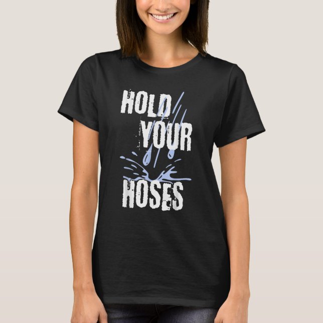 Camiseta Segure seu jardim de mangueiras (Frente)