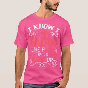 Camiseta Sei Que Atirei Como Uma Garota Tentando Continuar 