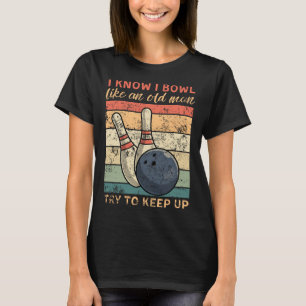 Camiseta Sei Que Boliche Como Um Velho Tenta Continuar Engr