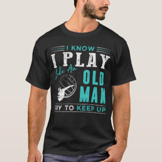 Camiseta Sei que jogo vôlei como um velho tenta