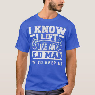 Camiseta Sei Que Levanto Como Um Velho Engraçado.