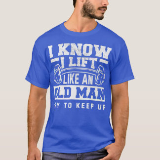 Camiseta Sei Que Levanto Como Um Velho Engraçado.