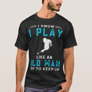 Camiseta Sei Que Toco Bilhares Como Um Velho Engraçado.