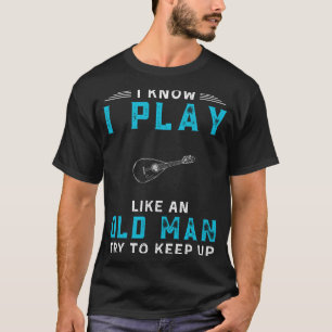 Camiseta Sei Que Toco Mandolim Como Um Velho Chato Engraçad