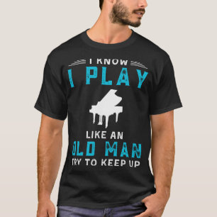 Camiseta Sei Que Toco Piano Como Um Velho Chato Engraçado