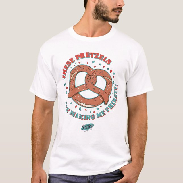 Camiseta Seinfeld | Estes Pretzels estão me Fazer com sede (Frente)