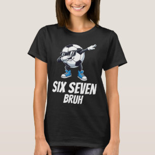 Camiseta Seis Sete Bruh Rotação Cerebral Gen Alfa Dabbing F
