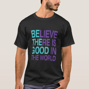 Camiseta Seja a boa crença que há o bem no Kin do Mundo