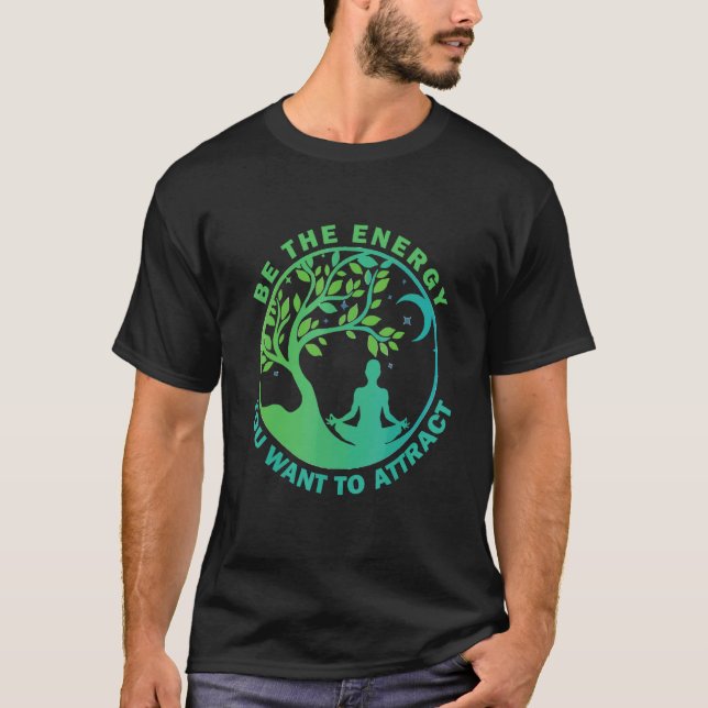 Camiseta Seja A Energia Que Você Quer Atrair A Árvore De Yo (Frente)