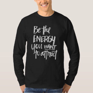 Camiseta Seja a Energia que Você Quer Atrair Novidade Inspi