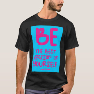 Camiseta SEJA A MELHOR VERSÃO DE SI MESMO, inspiração