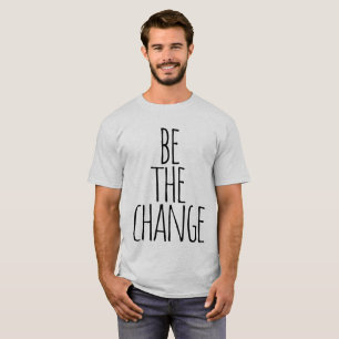 Camiseta seja a mudança citação