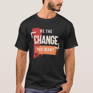 Camiseta Seja a mudança que você deseja - Inspiração positi