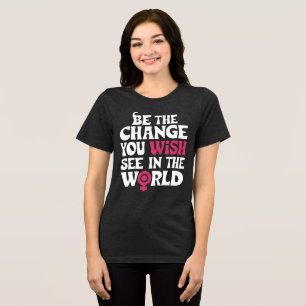 Camiseta Seja a mudança que você deseja ver na citação mund