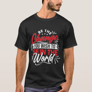 Camiseta Seja a mudança que você deseja ver no mundo