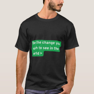 Camiseta Seja a mudança que você deseja ver no mundo