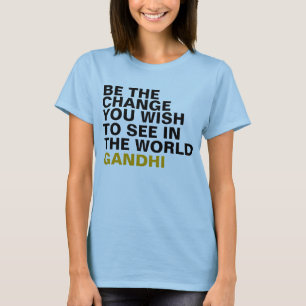 Camiseta Seja a mudança que você deseja ver no mundo Gand